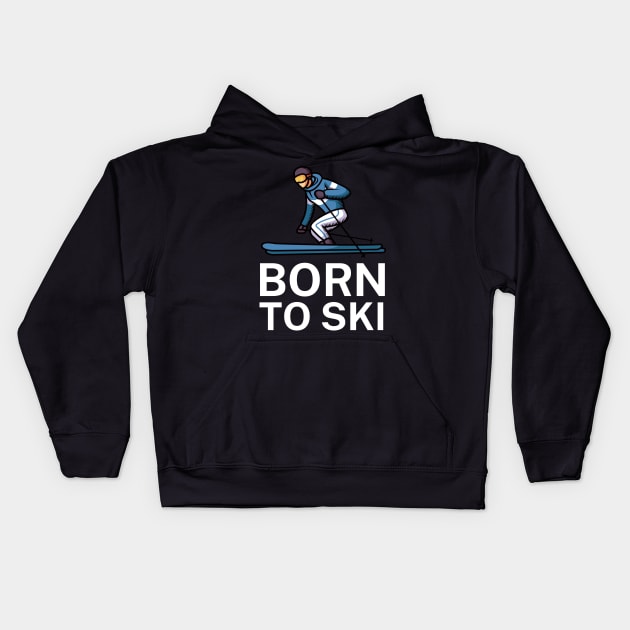 Born to ski Kids Hoodie by maxcode